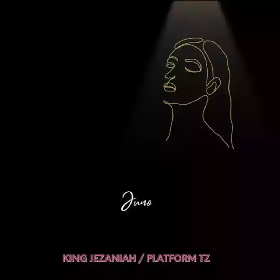 King Jezaniah ft Platform TZ - Juno Mp3 Download